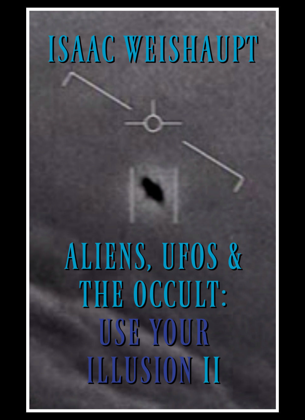 ALIENS, UFOS & THE OCCULT: USE YOUR ILLUSION II Signed Paperback