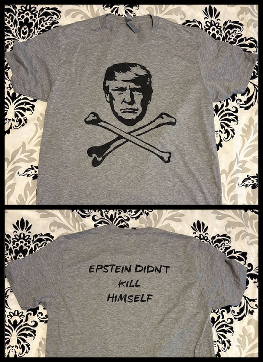 Donald Trump EPSTEIN DIDN'T KILL HIMSELF Ultra Soft Shirt!
