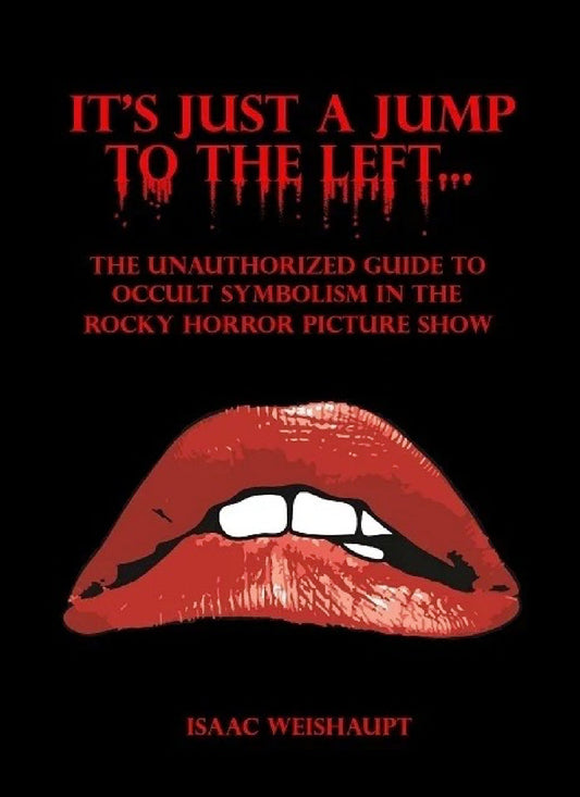 It's Just a Jump to the Left... The Unauthorized Guide to Occult Symbolism in the Rocky Horror Picture Show Signed Paperback